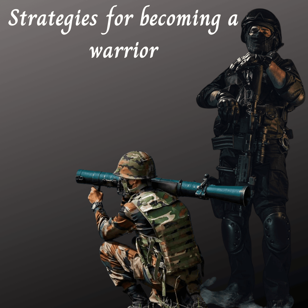 Strategies for Becoming A Warrior